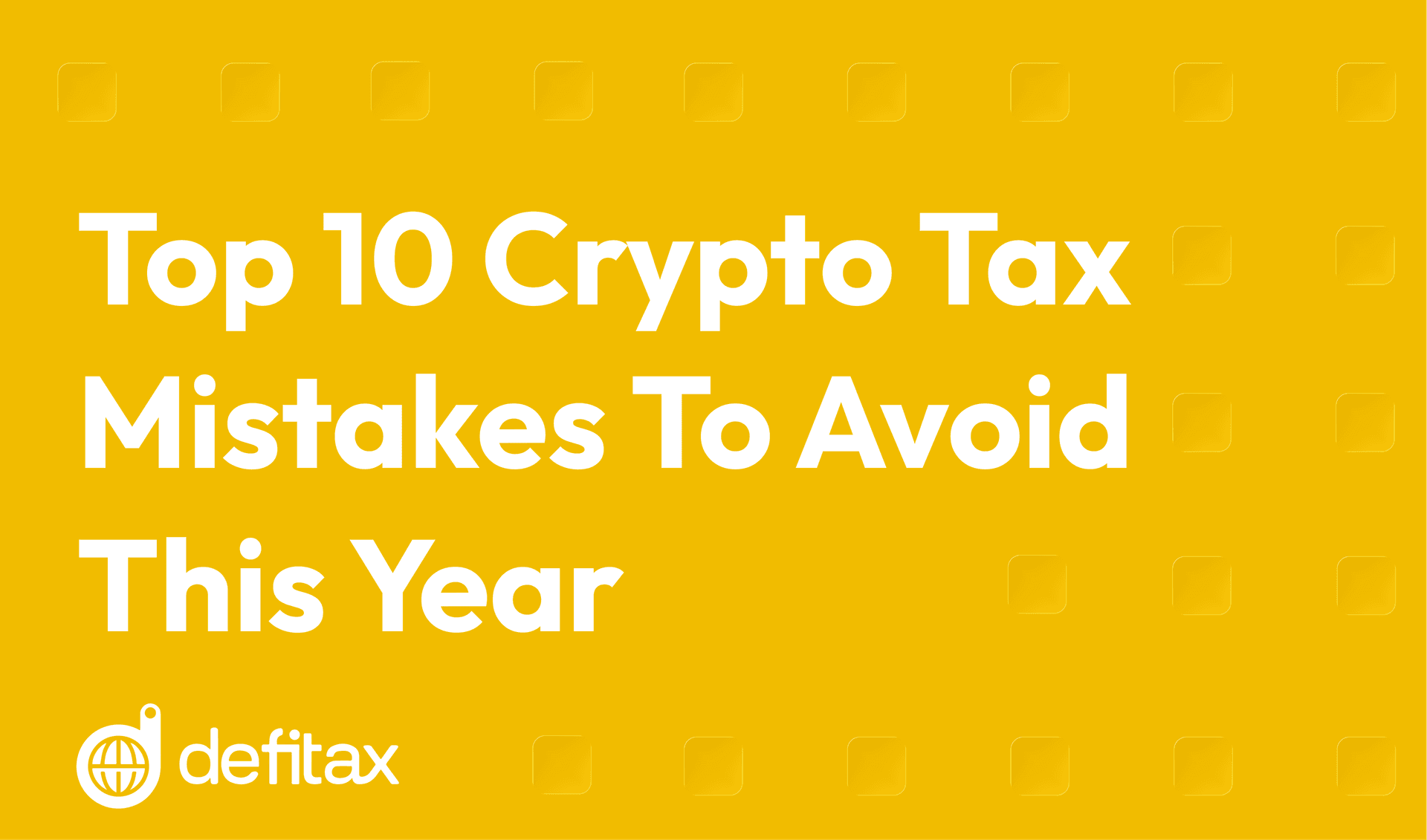 Top 10 Crypto Tax Mistakes to Avoid This Year