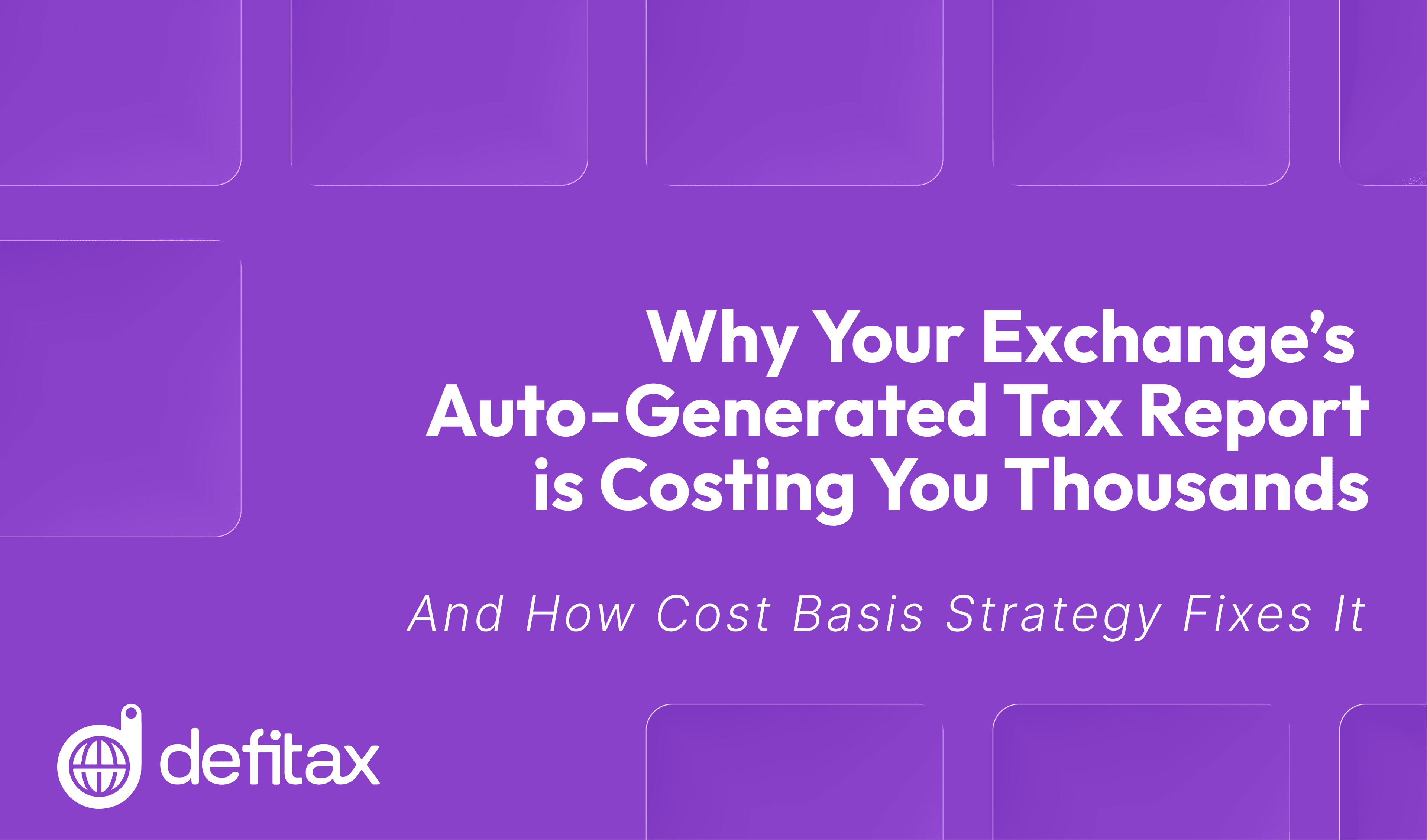 Why Your Exchange’s Auto-Generated Tax Report is Costing You Thousands (And How Cost Basis Strategy Fixes It)
