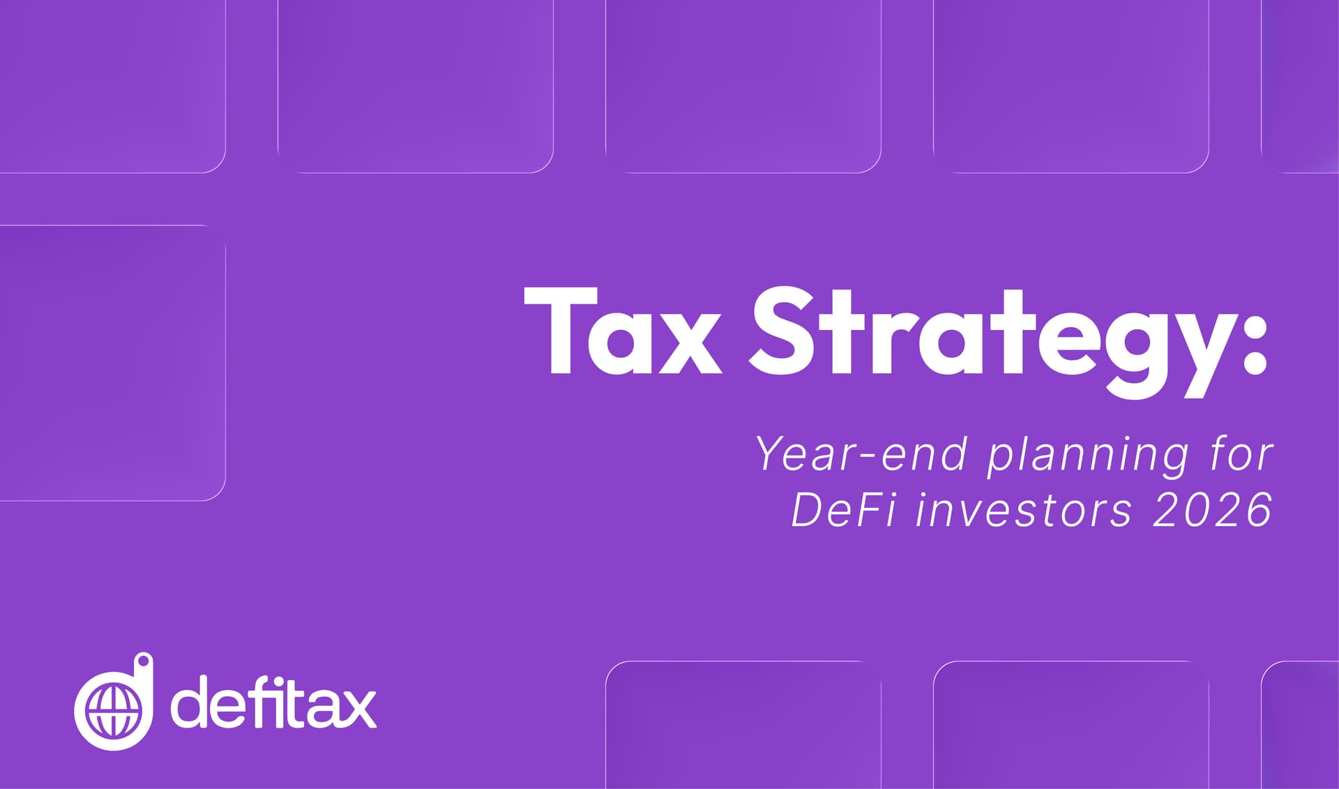 Tax strategy: Year-end planning for DeFi investors 2026