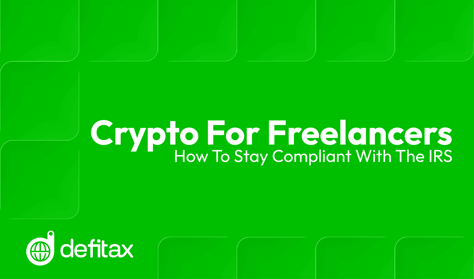 Crypto for Freelancers: How to Stay Compliant with the IRS