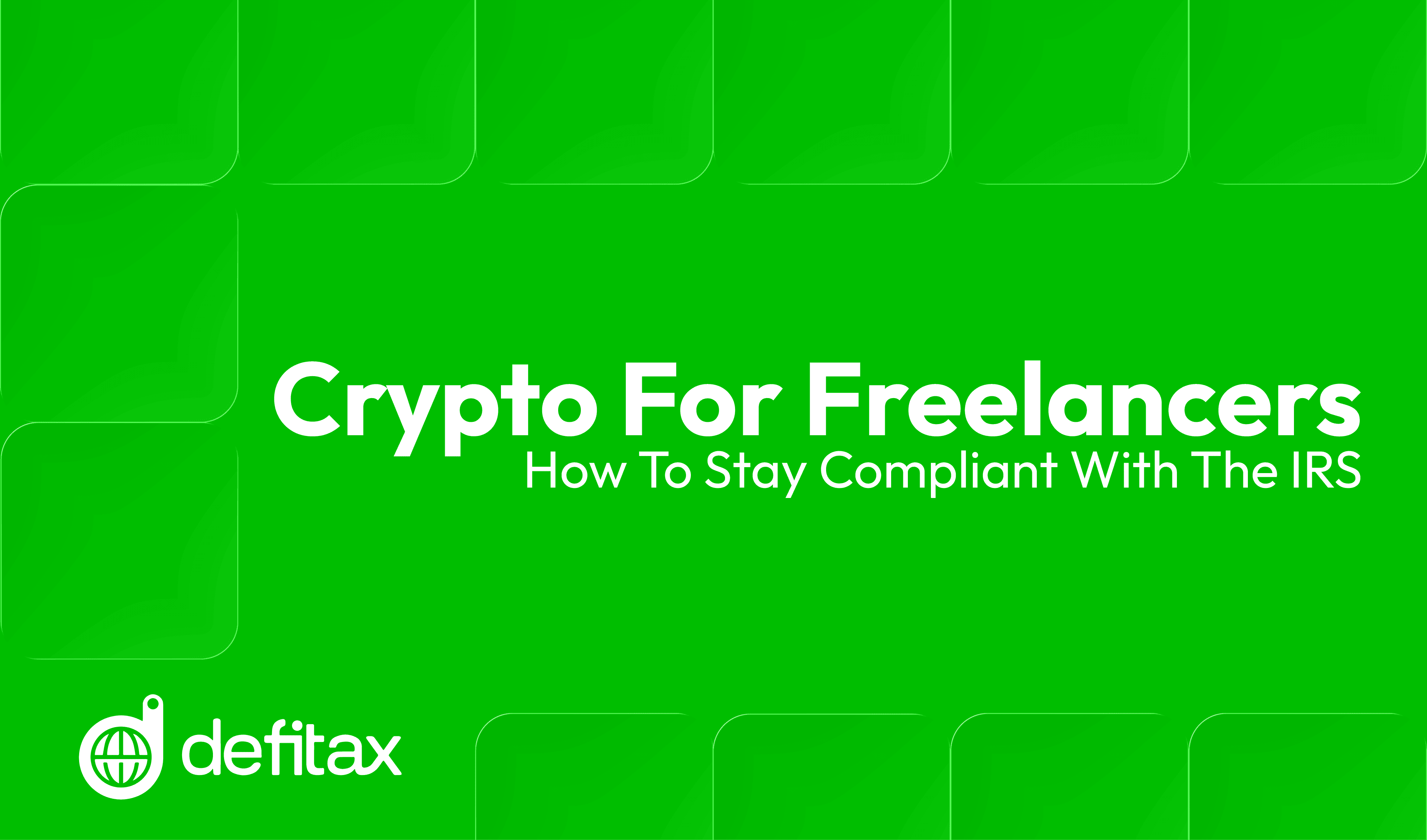 Crypto for Freelancers: How to Stay Compliant with the IRS