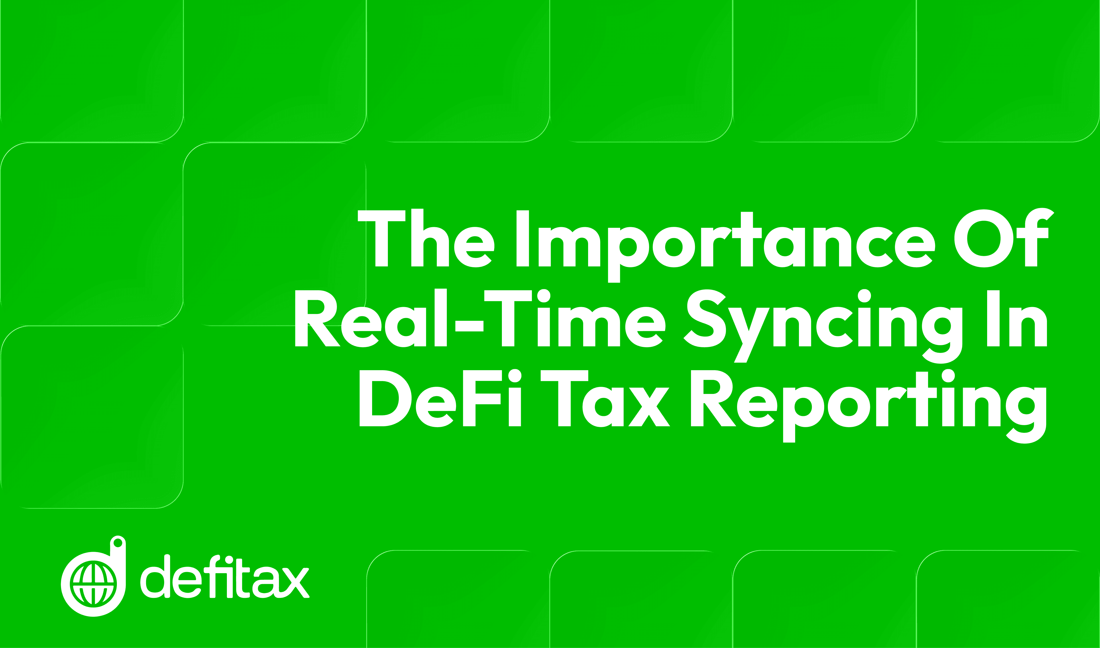 The Importance of Real-Time Syncing in DeFiTax Reporting